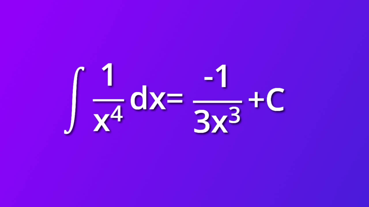 (1/x^4)dx =(-1/3x^3)+C
