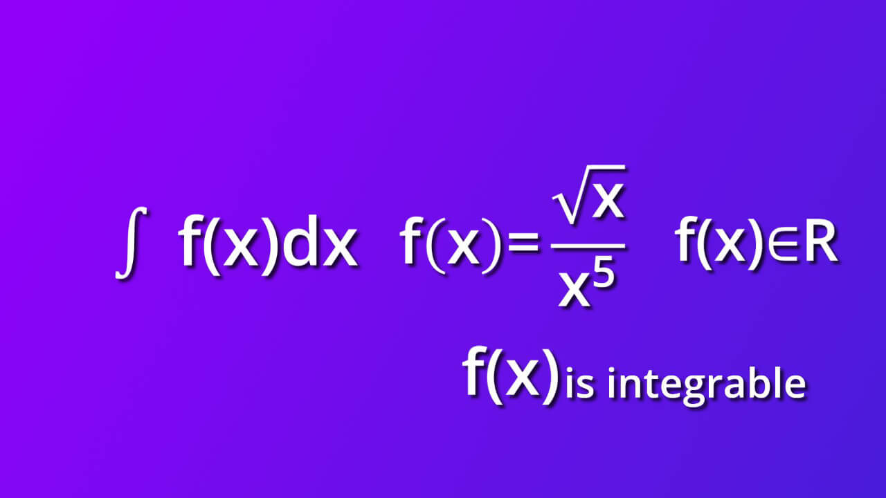 assumtions for indefinite integral of square root of x divided by x rise to 5 by dx