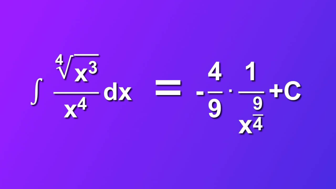 (∜(x^3)/x^4)dx=(-4/(9x^2)∜x))+C