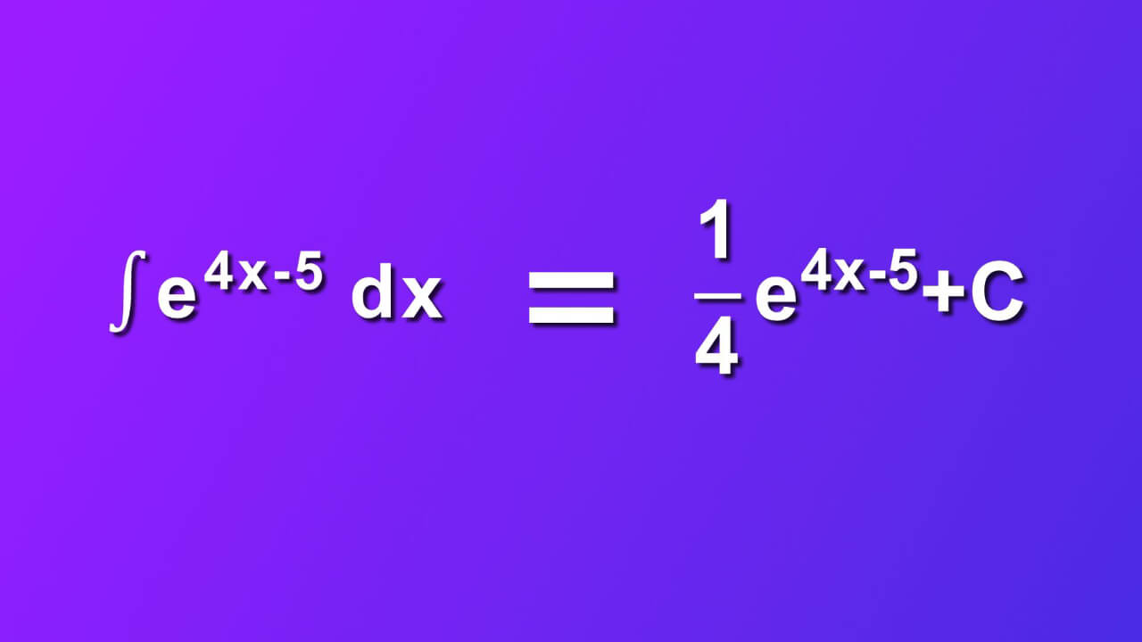 (e^(4x-5))dx=(1/4)e^(4x-5)+C
