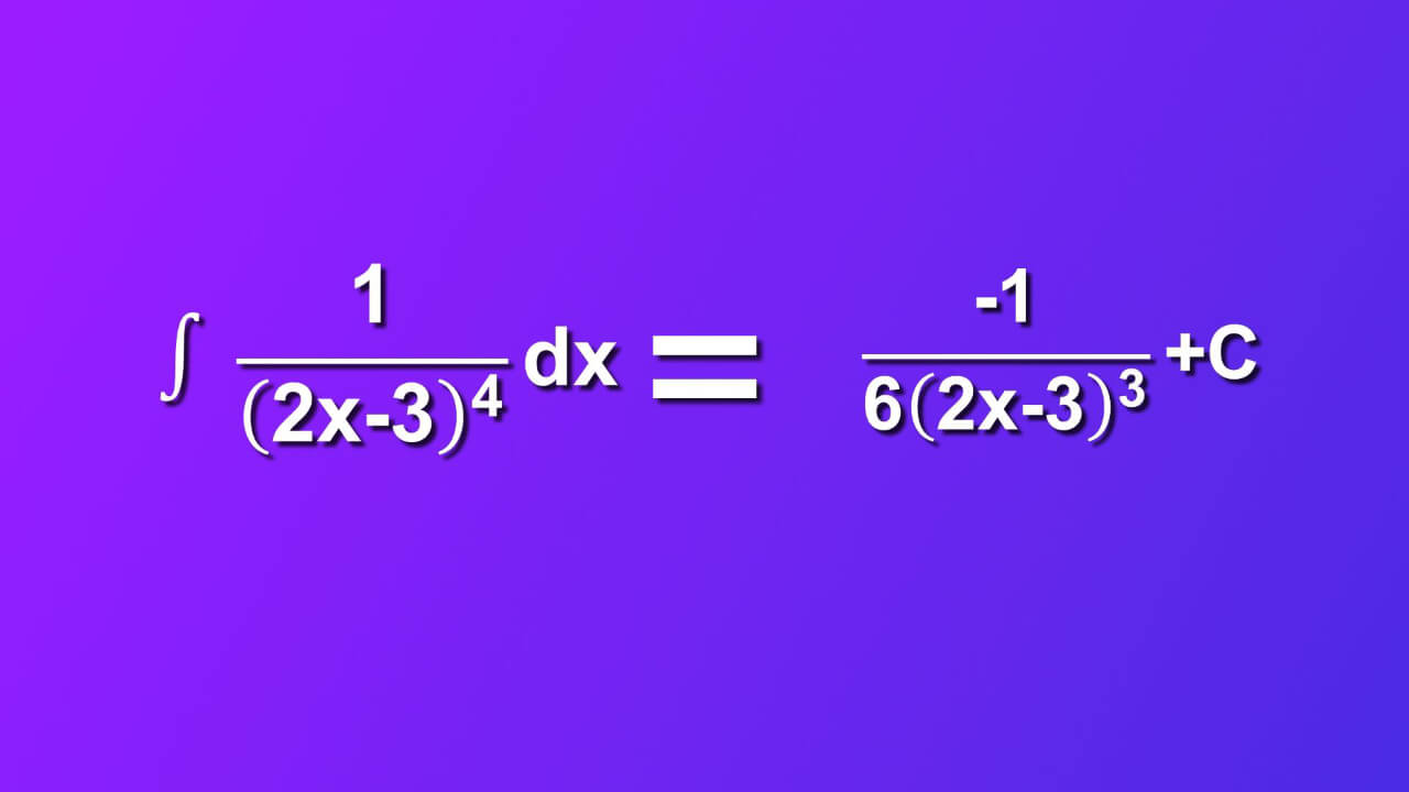 (1/(2x-3)^4)dx=((-1)/(6(2x-3)^3))+C