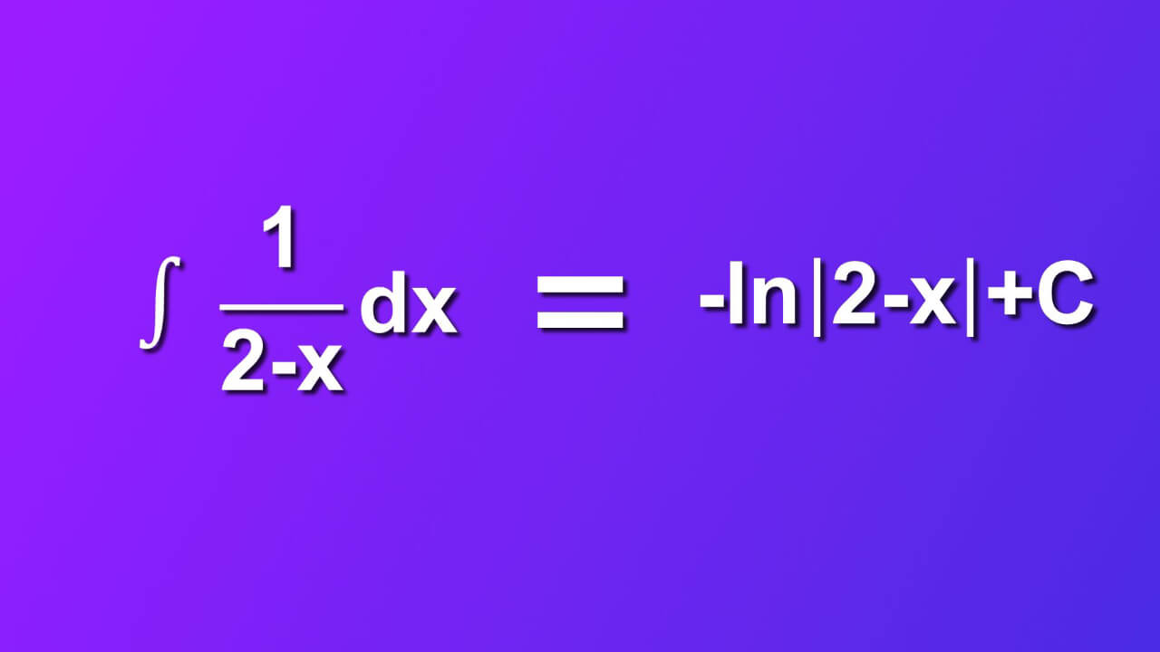 (1/(2-x))dx=-ln|2-x|+C