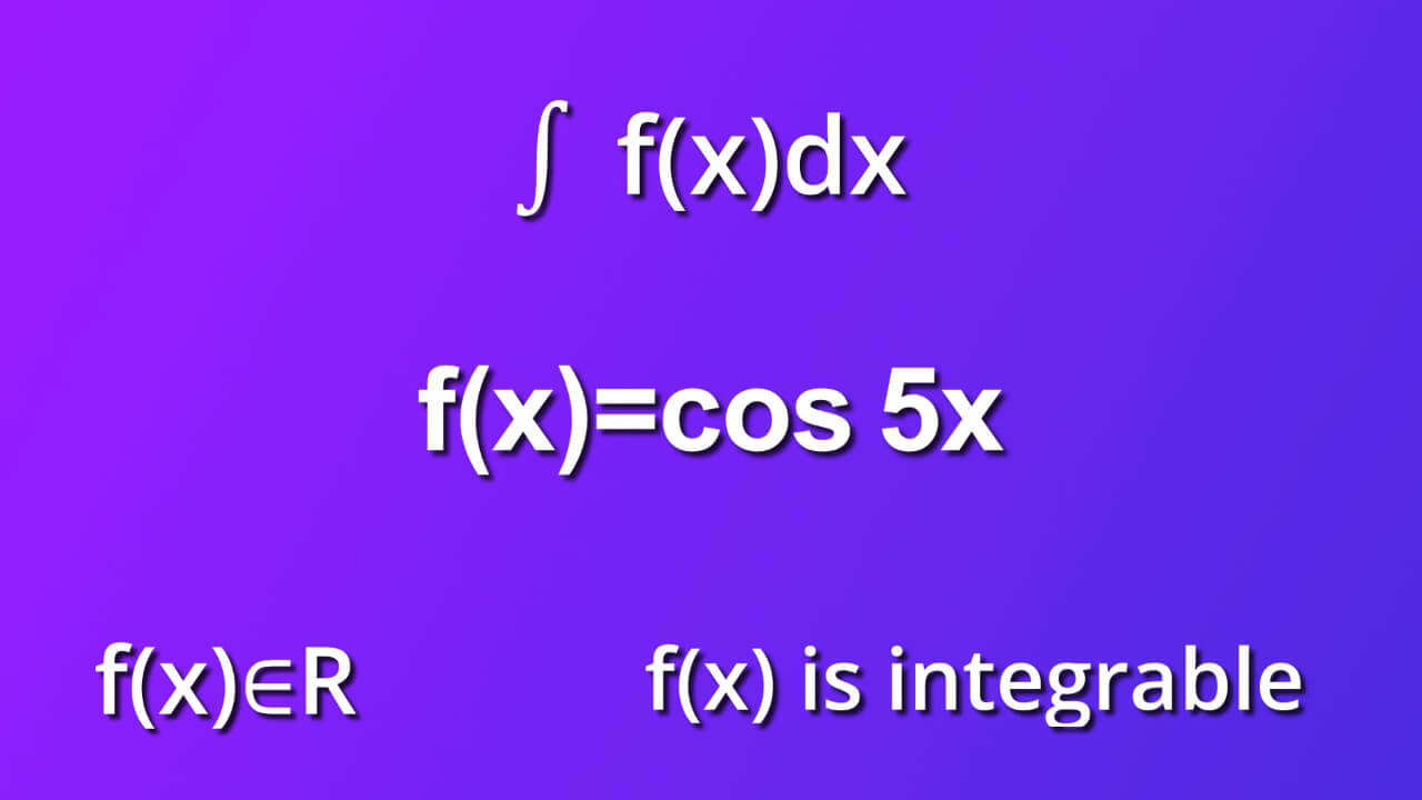 assumtions for indefinite integral of cosine 5x by dx