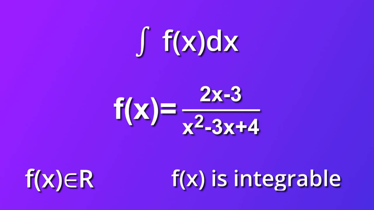 assumtions for indefinite integral of 2x minus 3 divided by x square minus 3x plus 4 by dx