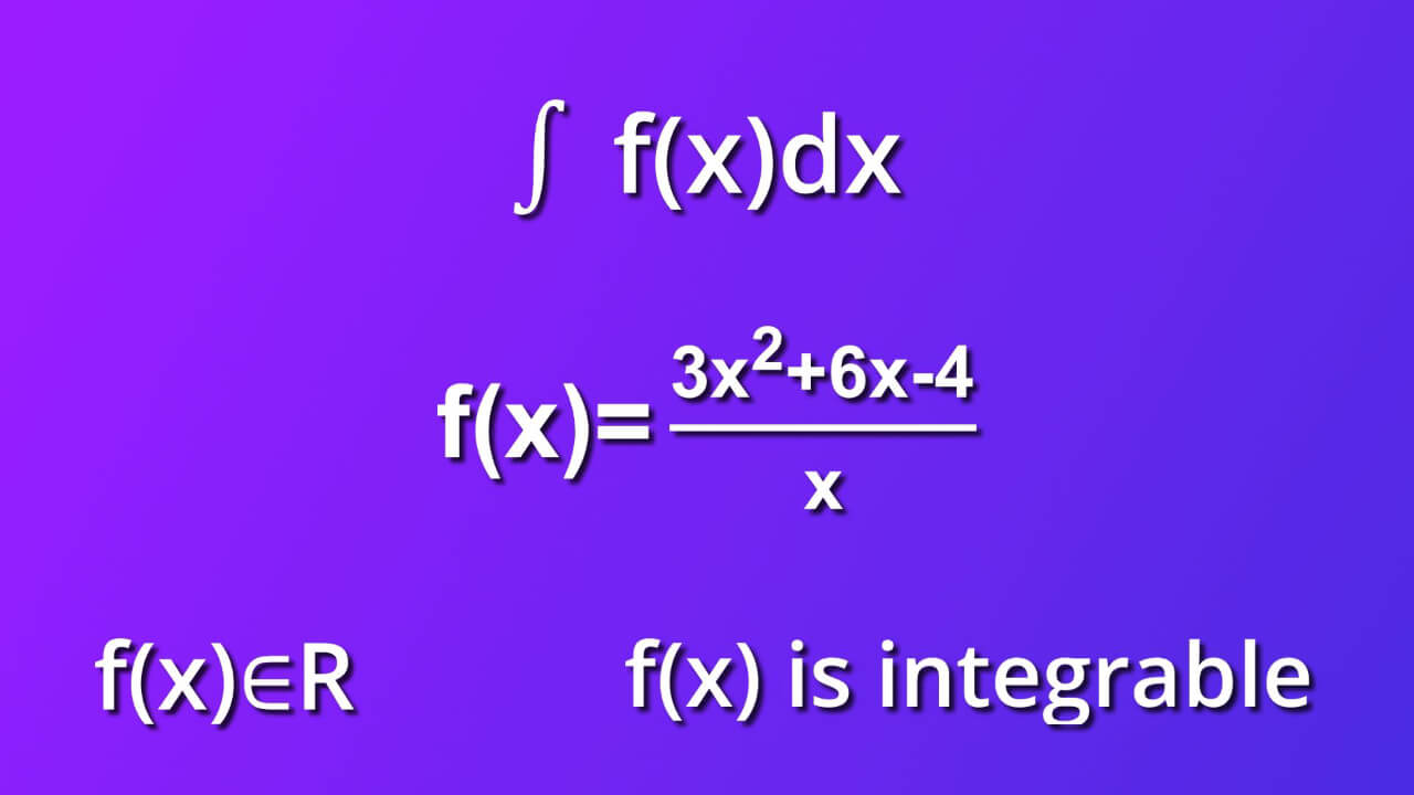 assumtions for indefinite integral of 3 x square plus 6 x minus 4 divided by x by dx